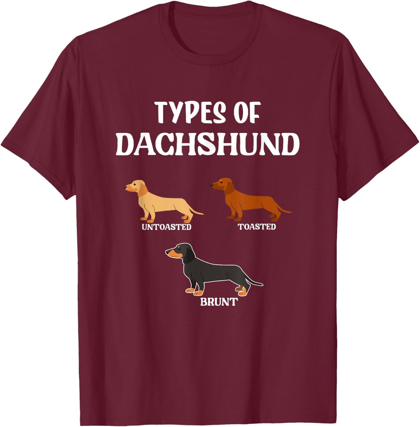 Types Of Dachshund Wiener Dogs Dog T-Shirt - T-Shirt | Maroon