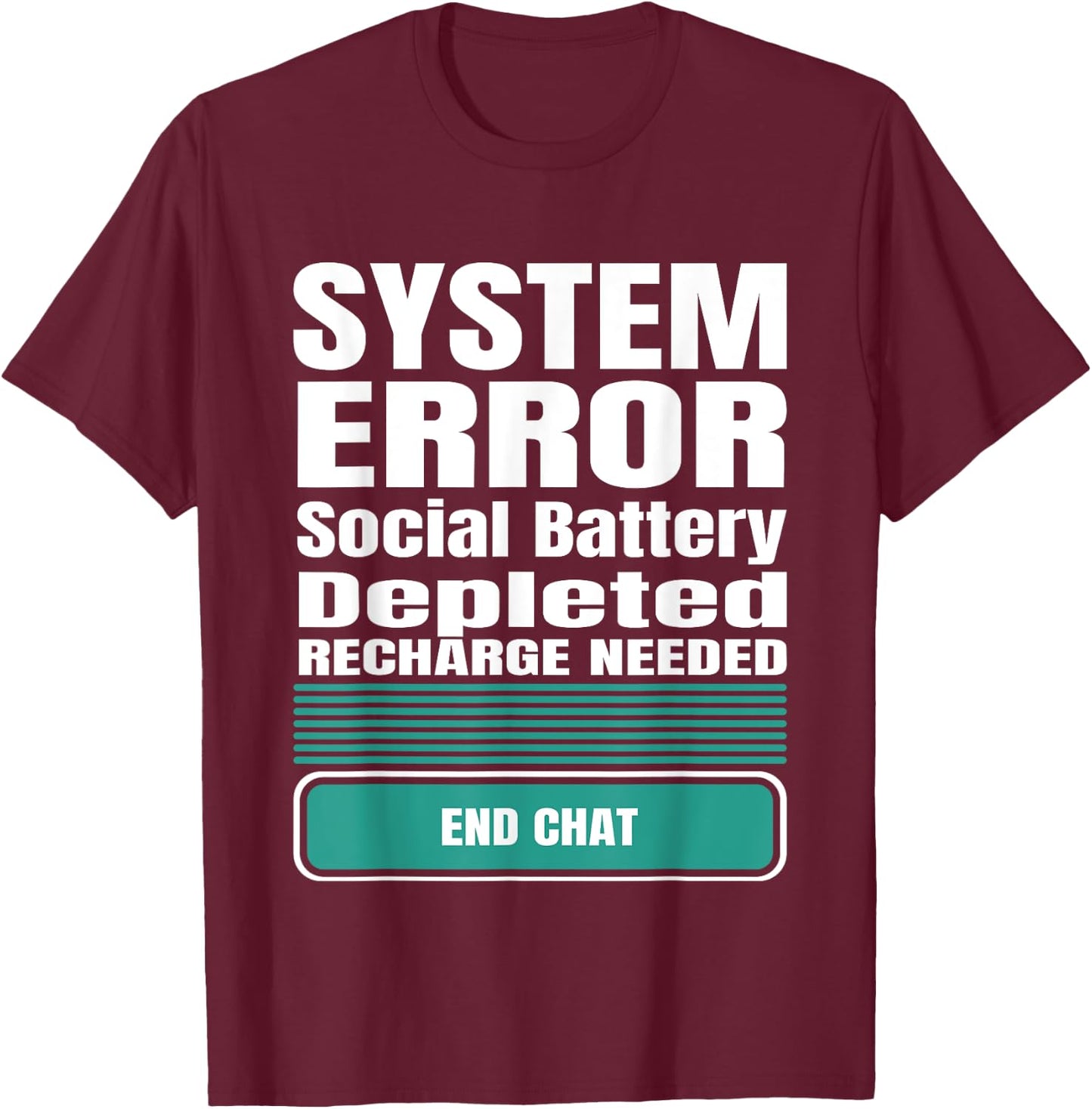 Funny System Error: Social Battery Depleted T-Shirt - T-Shirt | Maroon