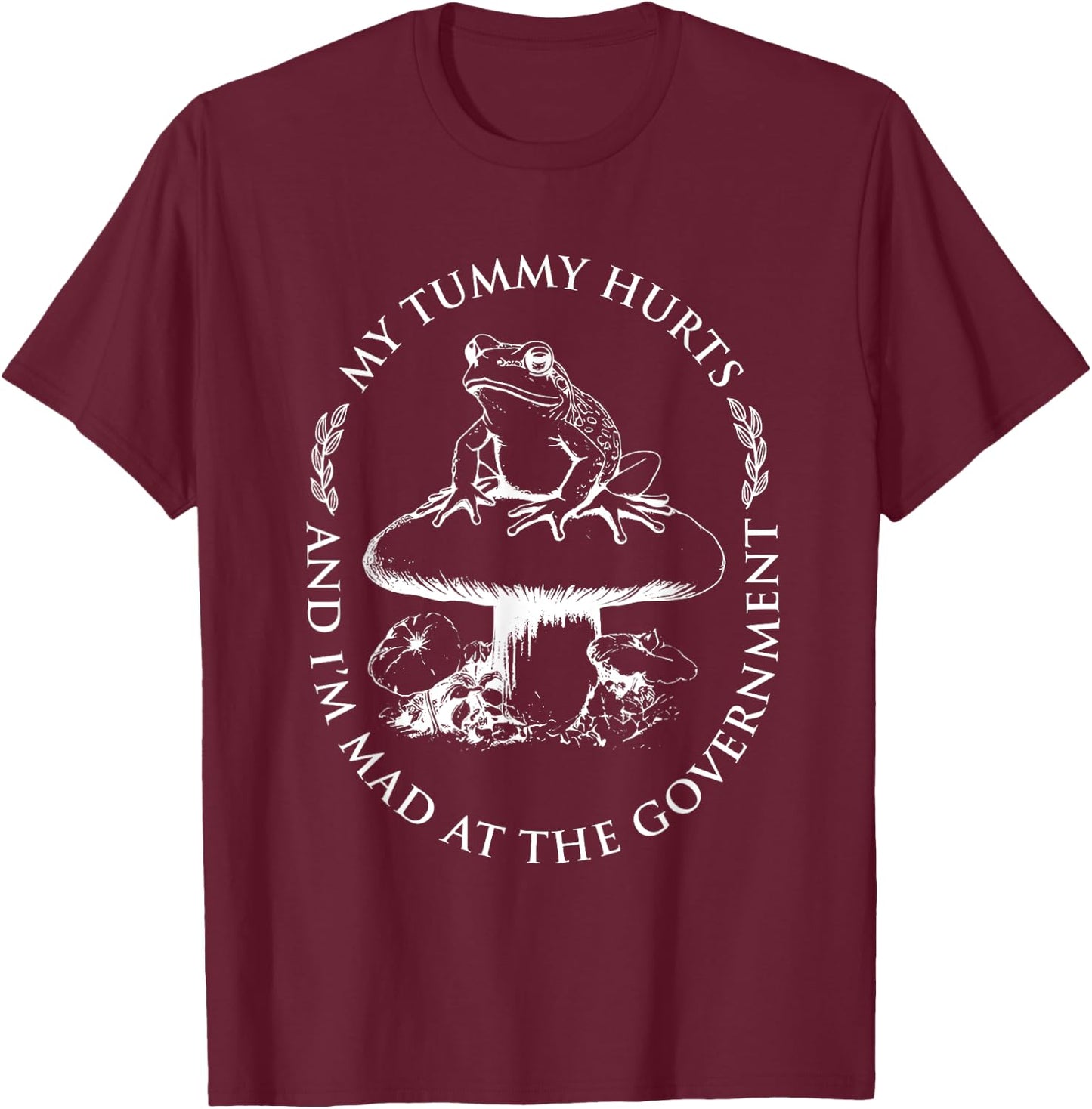 My Tummy Hurts And I'm Mad At The Government Funny Frog T-Shirt - T-Shirt | Maroon
