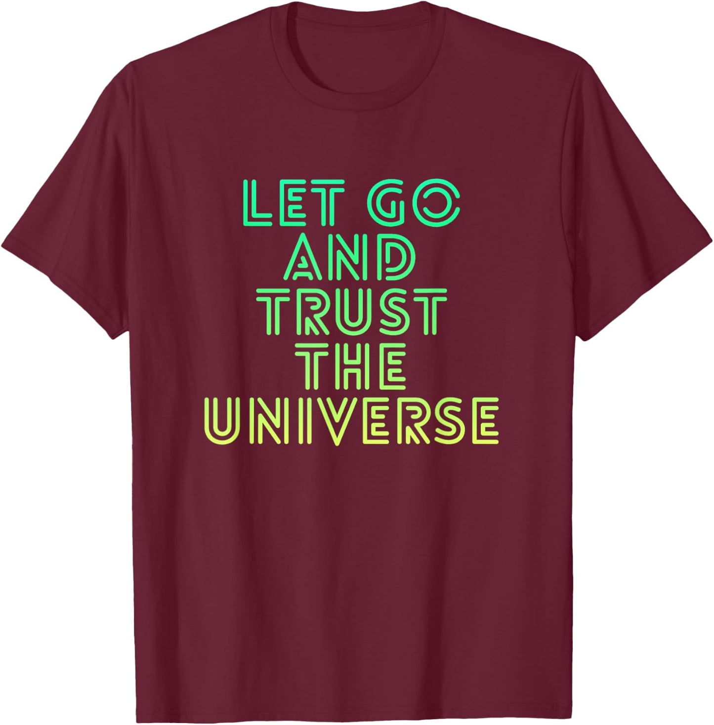 Let Go And Trust The Universe Mindfulness T-Shirt - T-Shirt | Maroon
