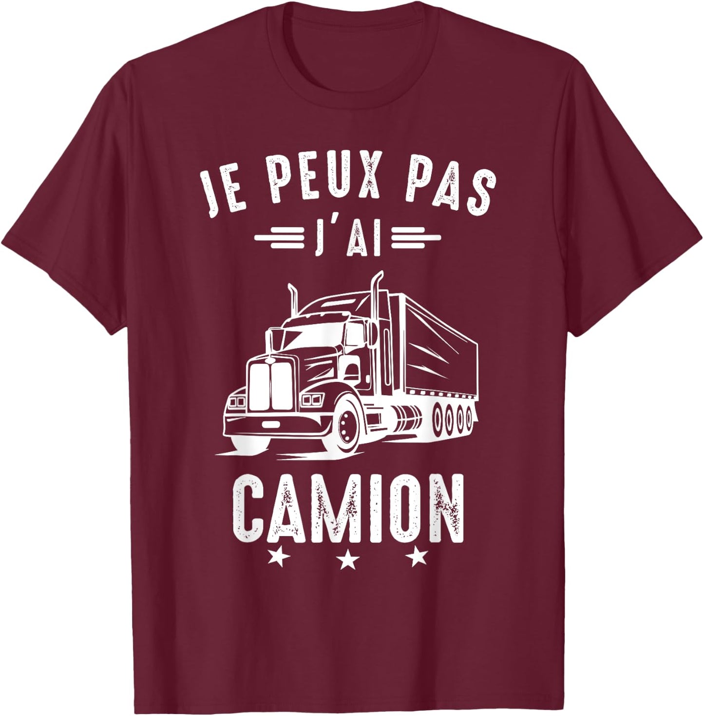 Je Peux pas j'ai Truck Driver Road Driver Funny , Black, S T-Shirt - T-Shirt | Maroon