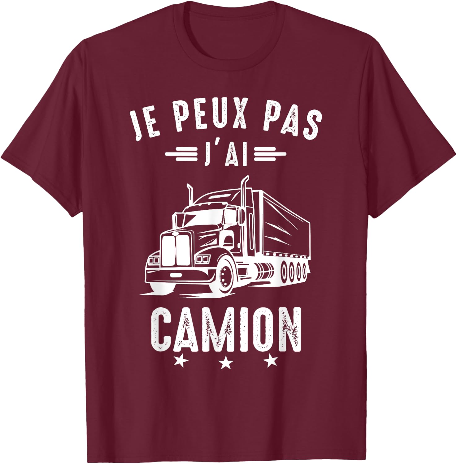 Je Peux pas j'ai Truck Driver Road Driver Funny , Black, S T-Shirt - T-Shirt | Maroon