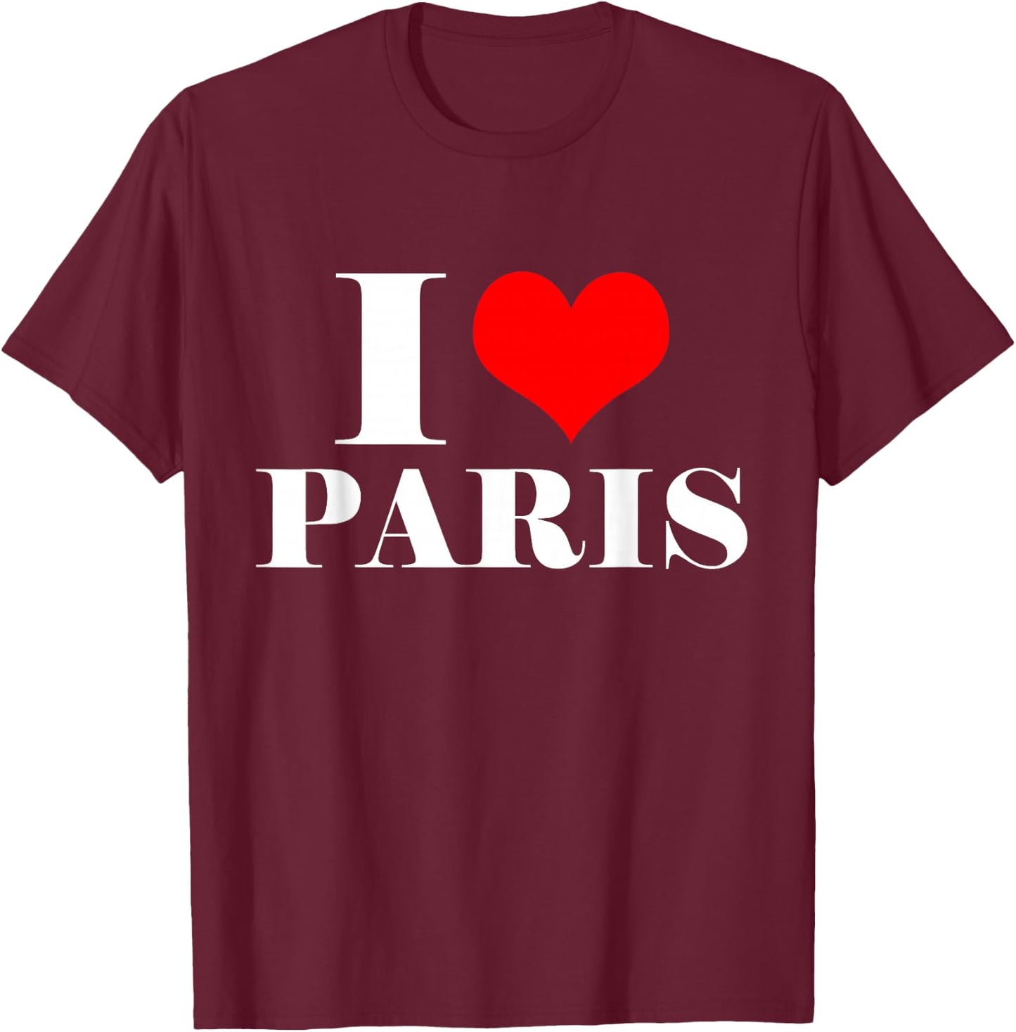 I Love Paris , I Heart Paris T-Shirt - T-Shirt | Maroon