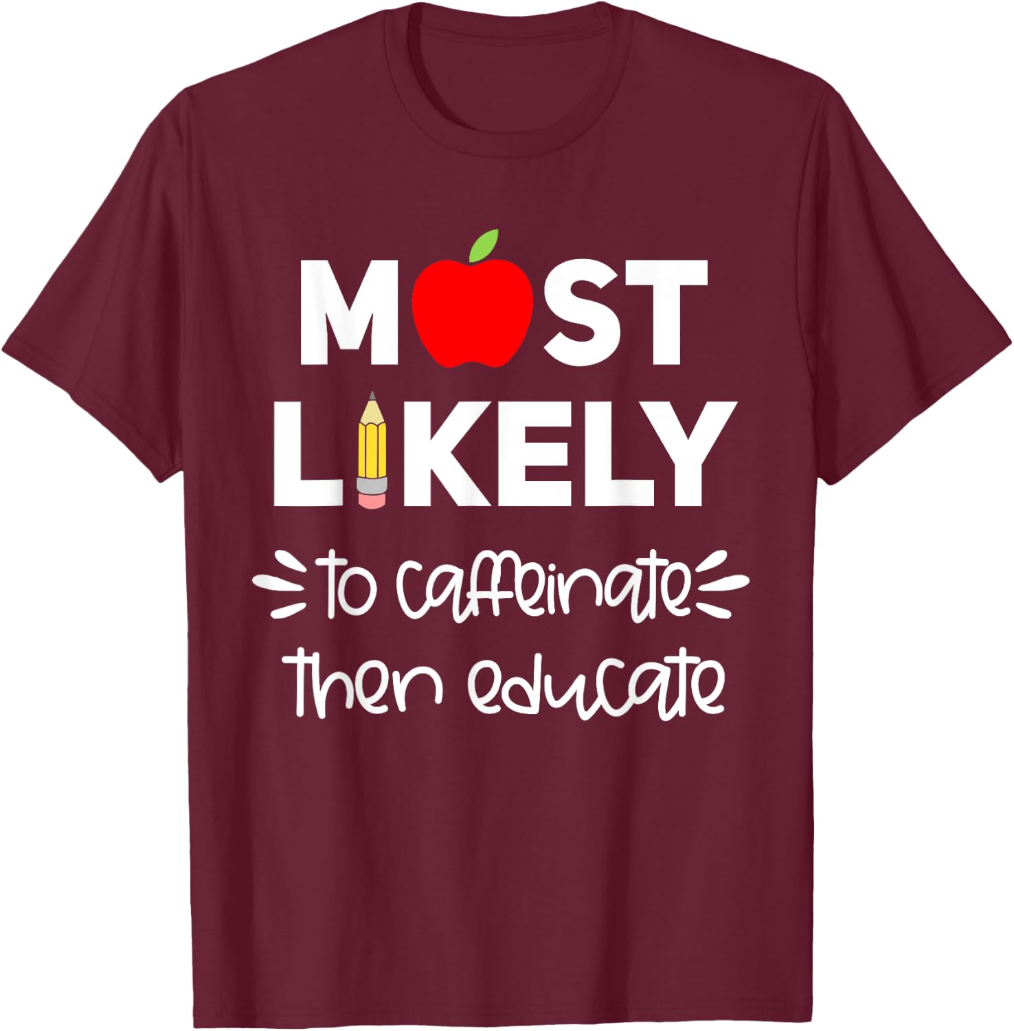Most Likely to Teacher Shirt Funny First Day of School Group Men Women Girls Kids T-Shirt - T-Shirt | Maroon