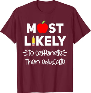 Most Likely to Teacher Shirt Funny First Day of School Group Men Women Girls Kids T-Shirt - T-Shirt | Maroon
