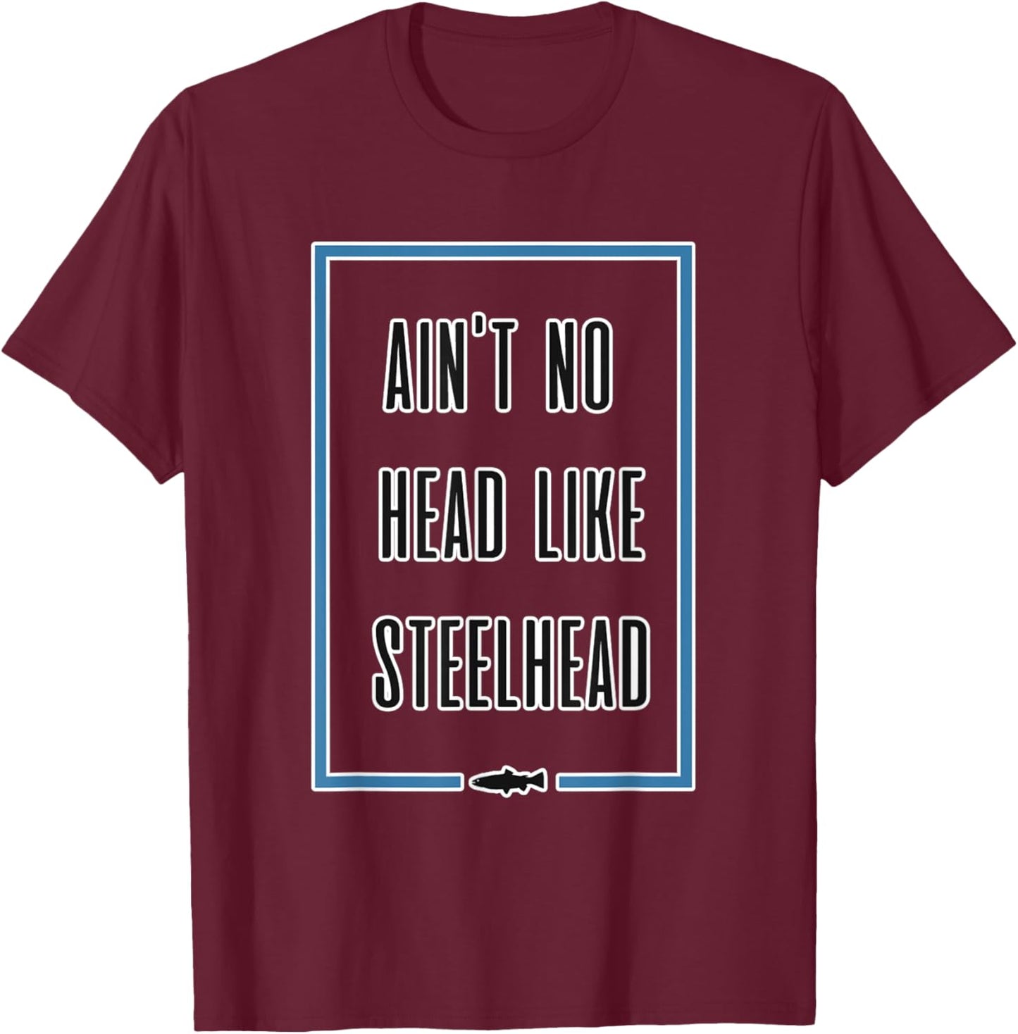 Funny Steelhead Fishing Trout T Shirt T-Shirt - T-Shirt | Maroon