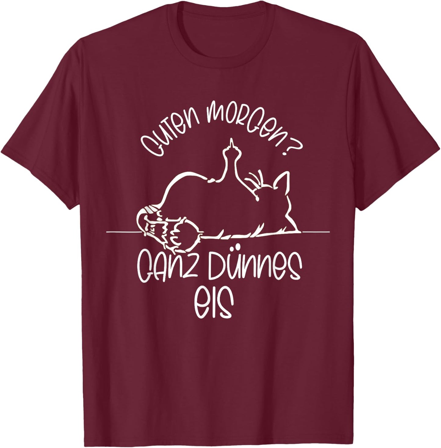 Good Morgen? Whole Thin Ice Tired Cat , black T-Shirt - T-Shirt | Maroon