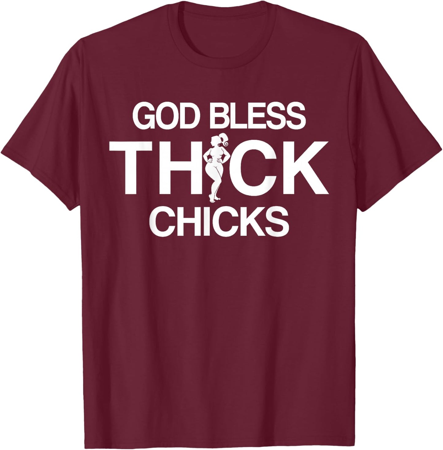 God Bless Thick Chicks Chubby Girls God Bless Thick Chicks T-Shirt - T-Shirt | Maroon