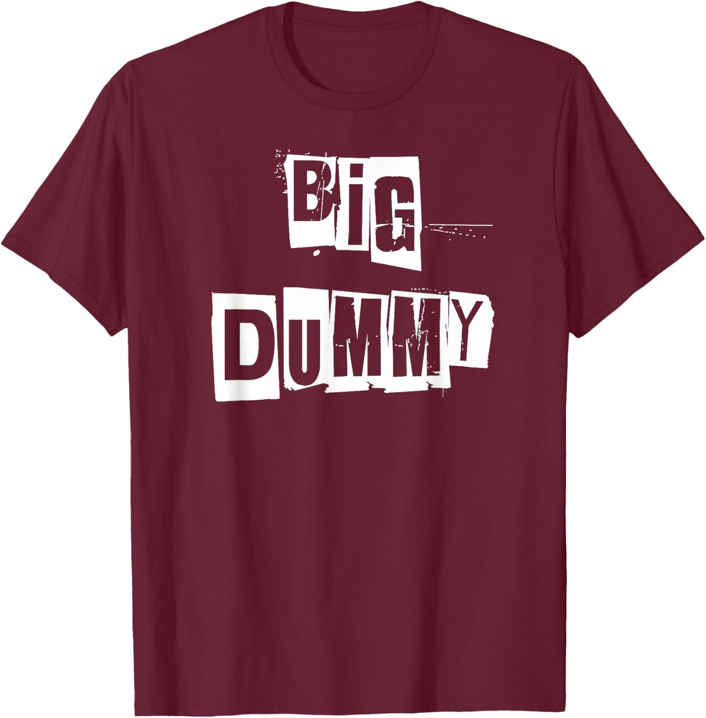 Big Dummy Block Text T-Shirt - T-Shirt | Maroon