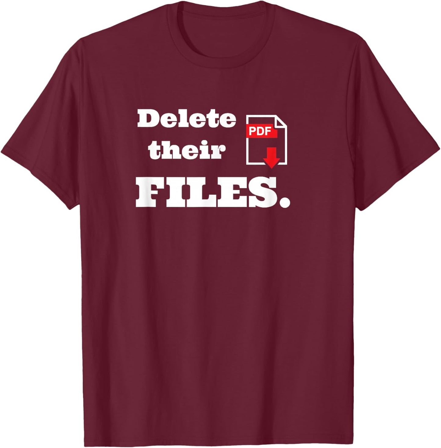 Delete there files - Scammer Payback T-Shirt - T-Shirt | Maroon