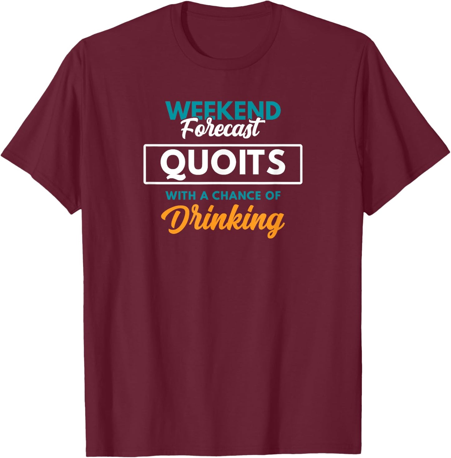 Weekend Forecast Quoits Drinking Funny Quoits T-Shirt - T-Shirt | Maroon