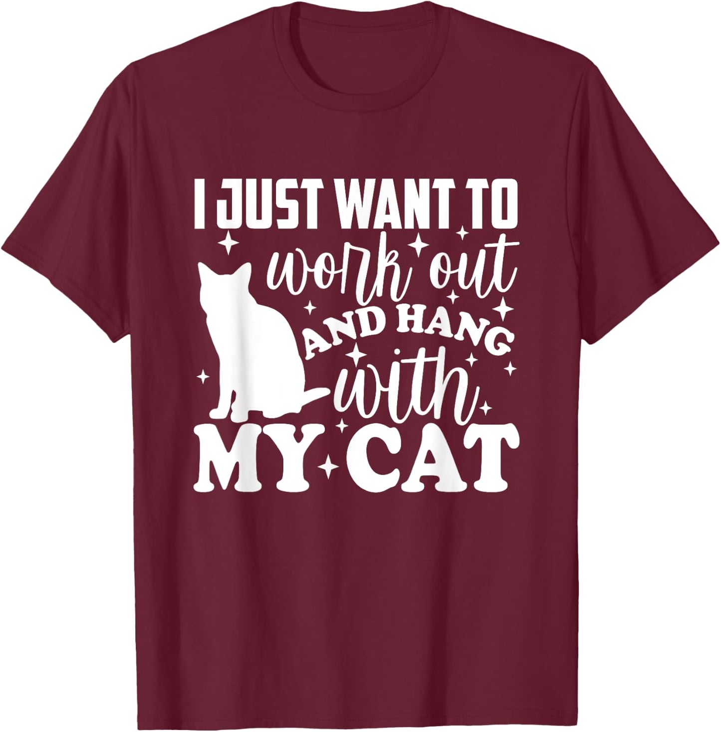 I Just Want To Workout & Hang With My Cat Furbaby Funny T-Shirt - T-Shirt | Maroon