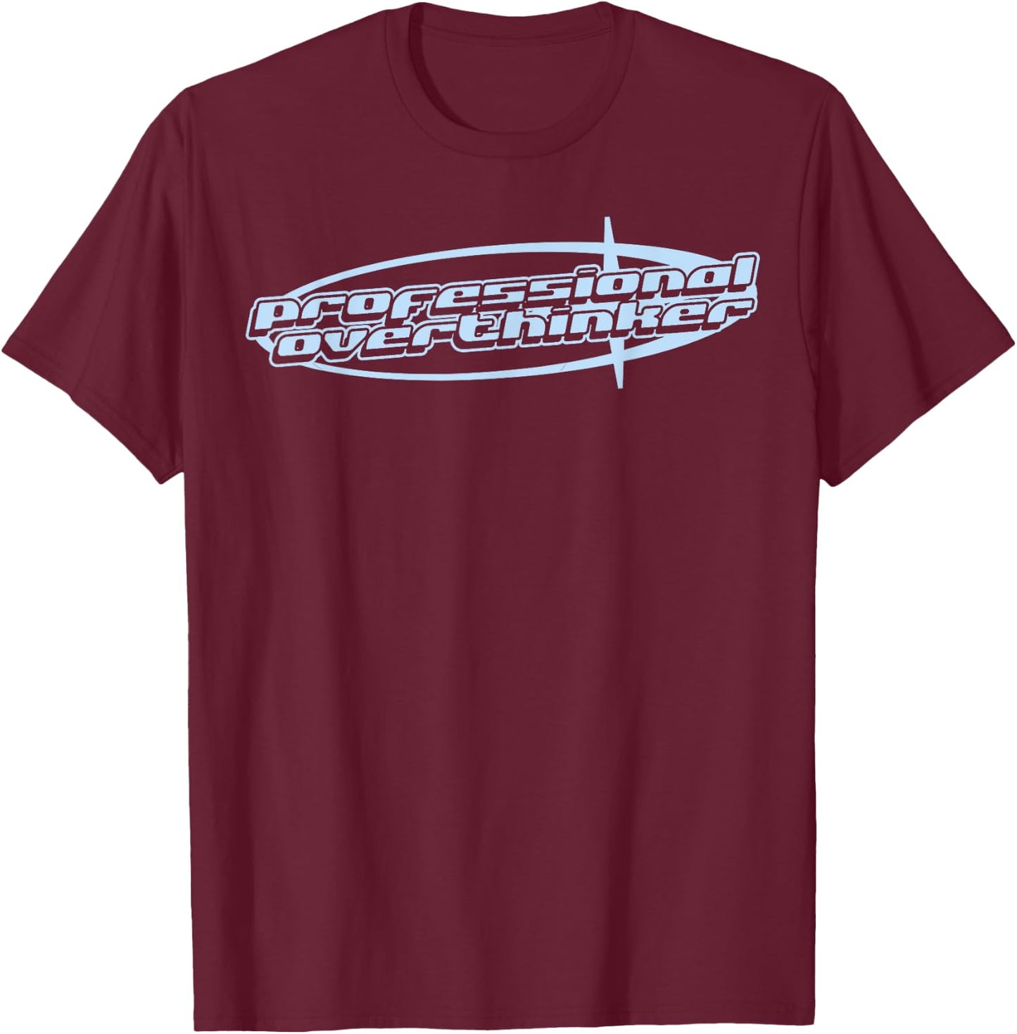 Professional Overthinker Joke Funny y2k Aesthetic 2000s 90s T-Shirt - T-Shirt | Maroon