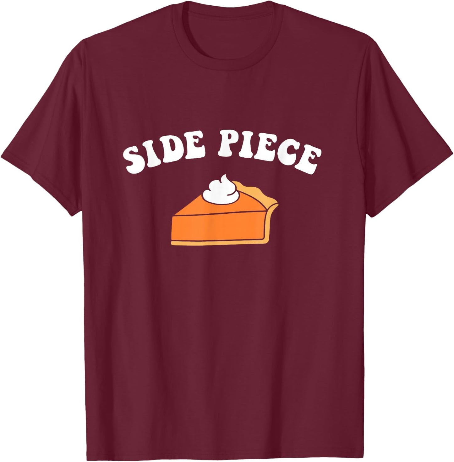 Side Piece Thanksgiving Pumpkin Pie T-Shirt - T-Shirt | Maroon