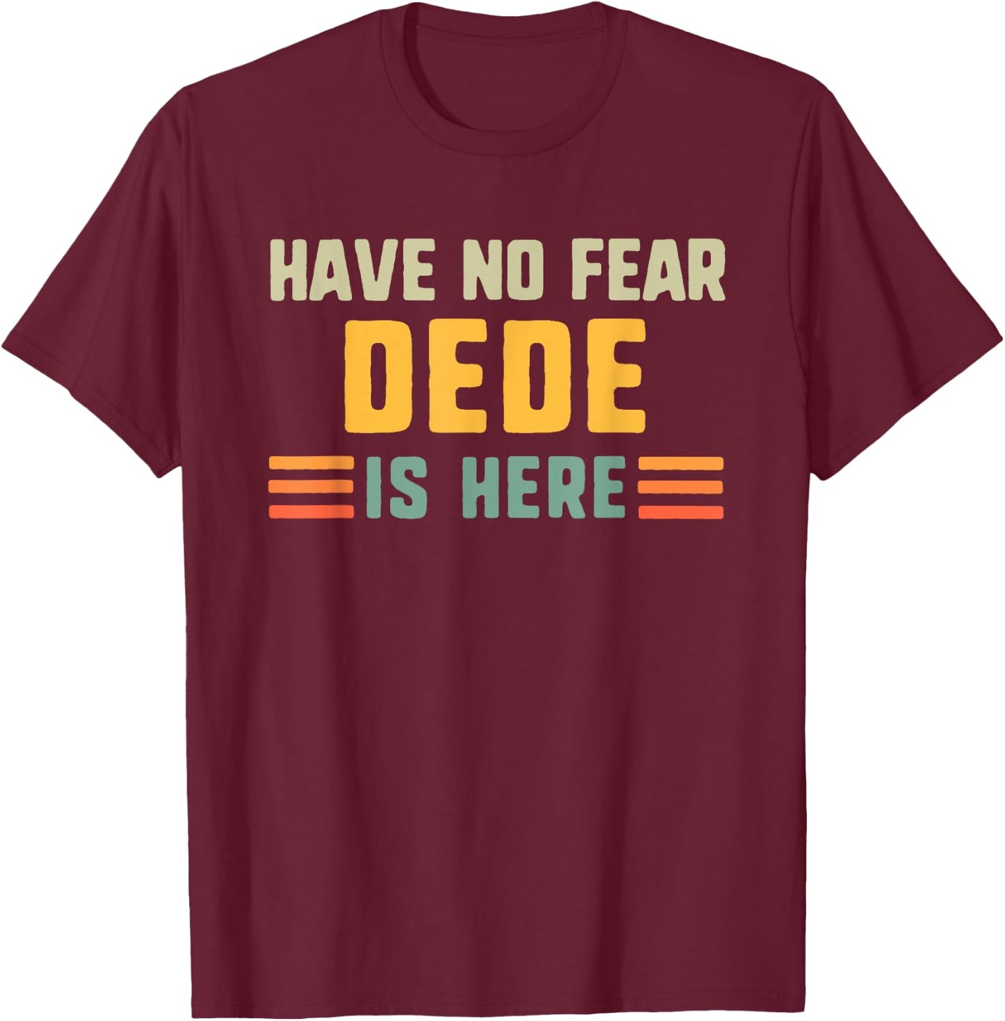 Have No Fear Dede is Here Funny Vintage T-Shirt - T-Shirt | Maroon