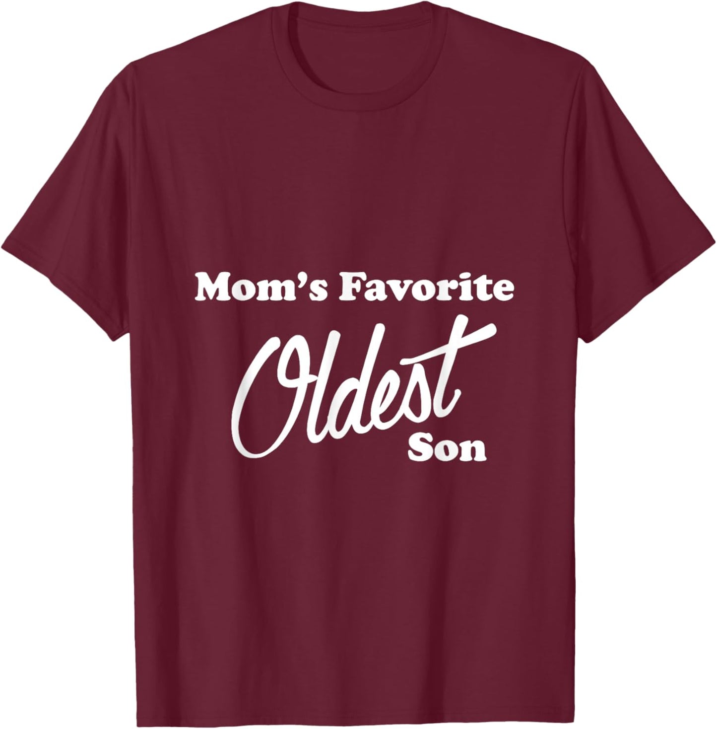 Mom's Favorite Oldest Son T Shirt Favorite Child T-Shirt - T-Shirt | Maroon