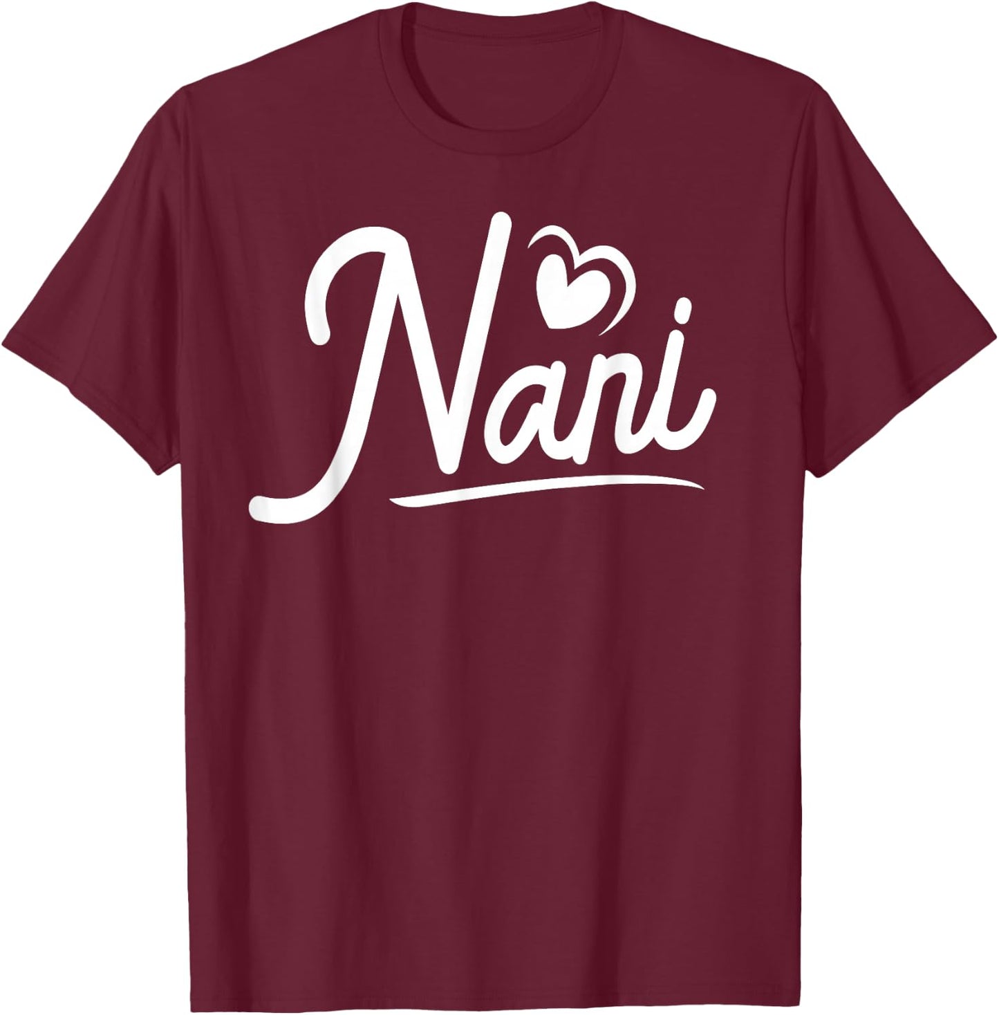 Nani Gifts from Grandchildren Nani Shirts Nani T-Shirt - T-Shirt | Maroon