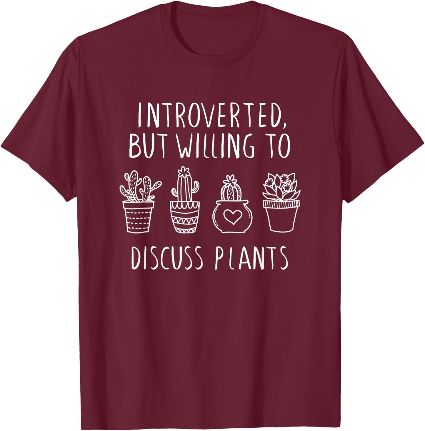 Introverted But Willing To Discuss Plants, Plant Lovers T-Shirt - T-Shirt | Maroon