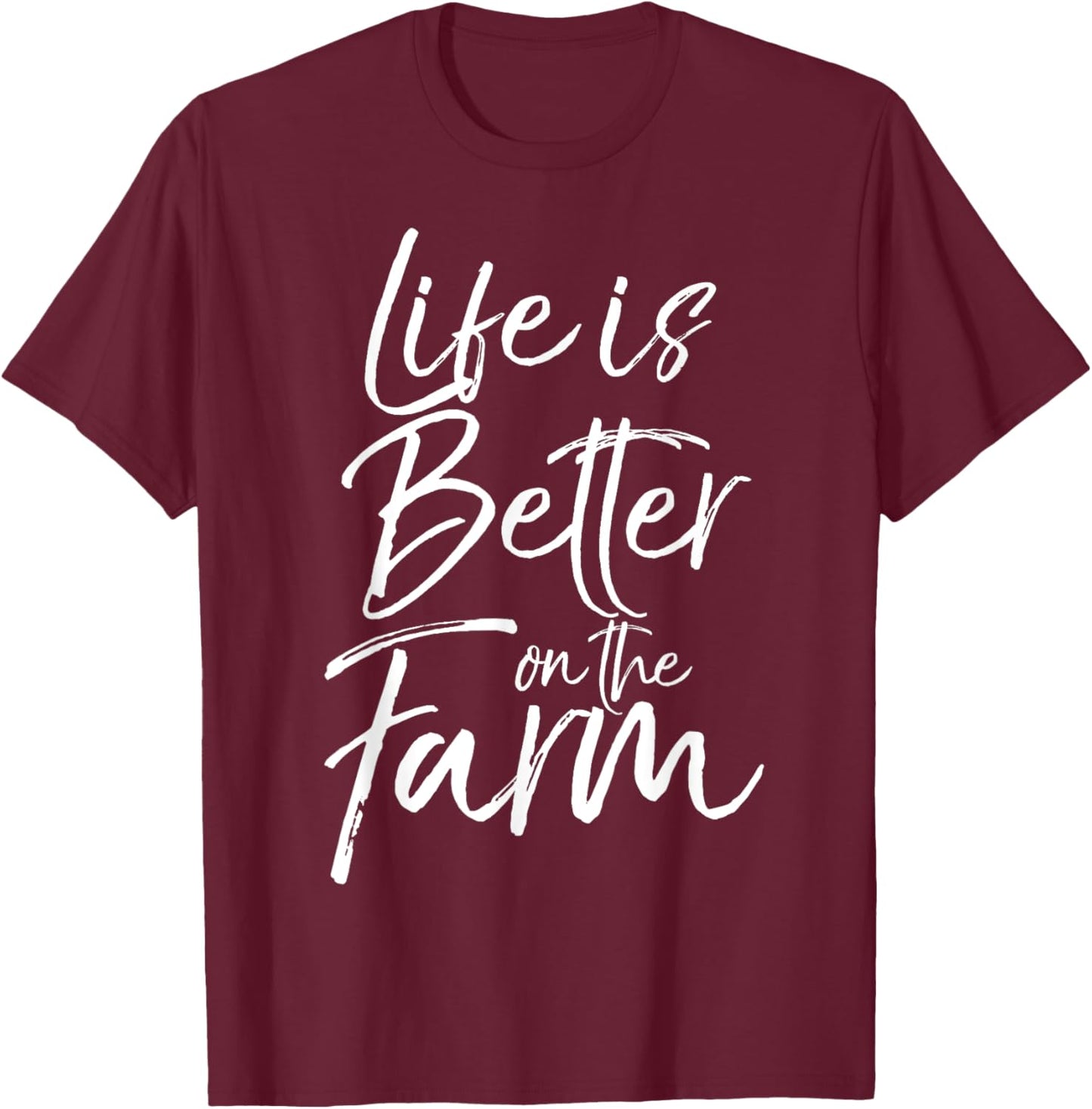 Life is Better on the Farm Shirt Fun Farming T-Shirt - T-Shirt | Maroon