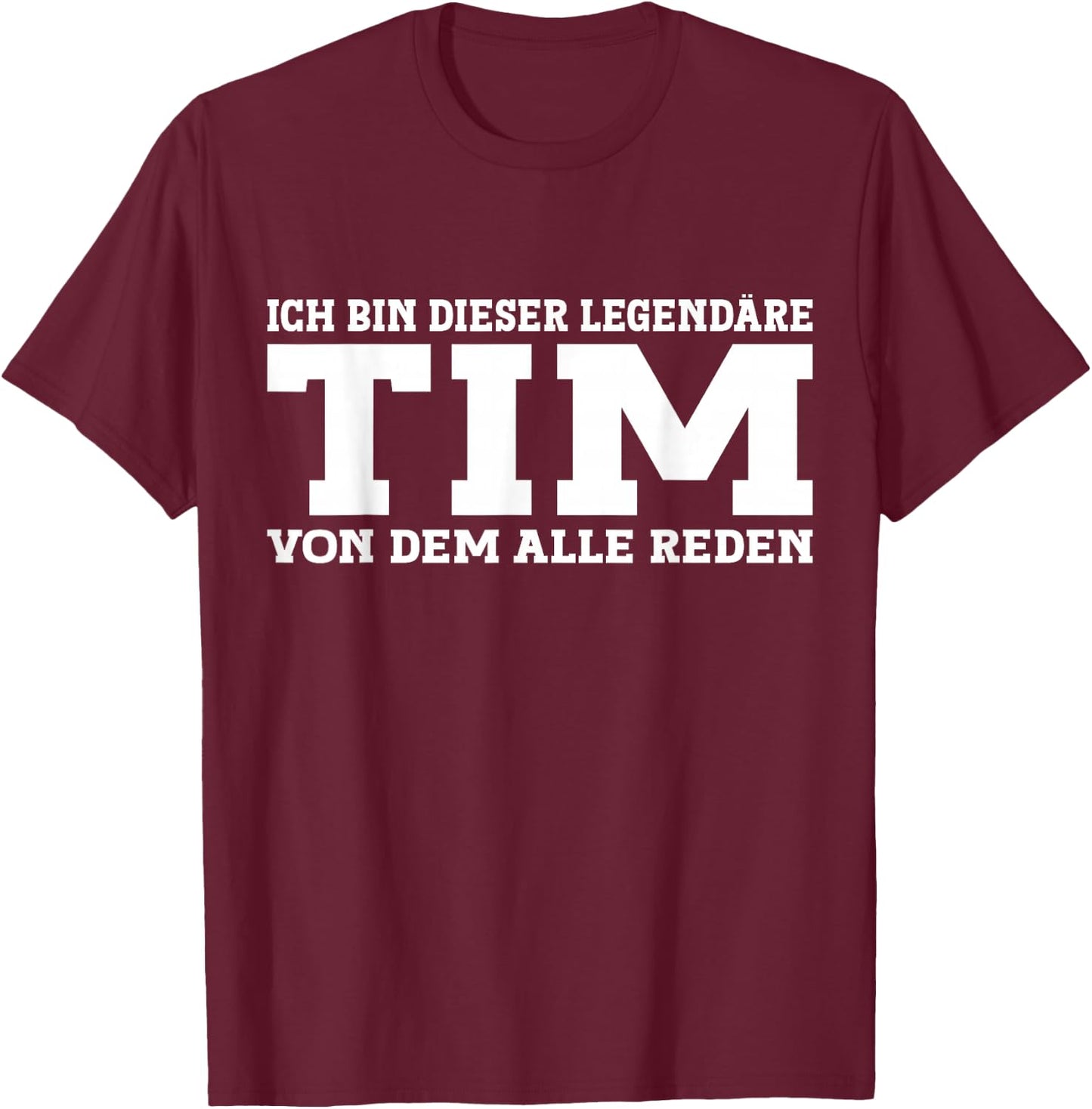 Tim - Funny First Name Saying Tim , black T-Shirt - T-Shirt | Maroon