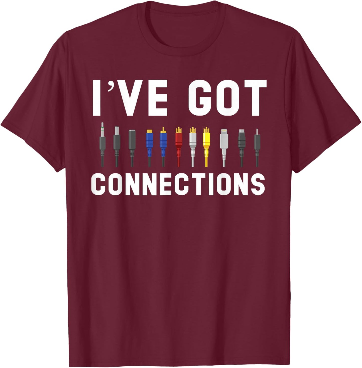 I've Got Connections Information Technology Specialist T-Shirt - T-Shirt | Maroon