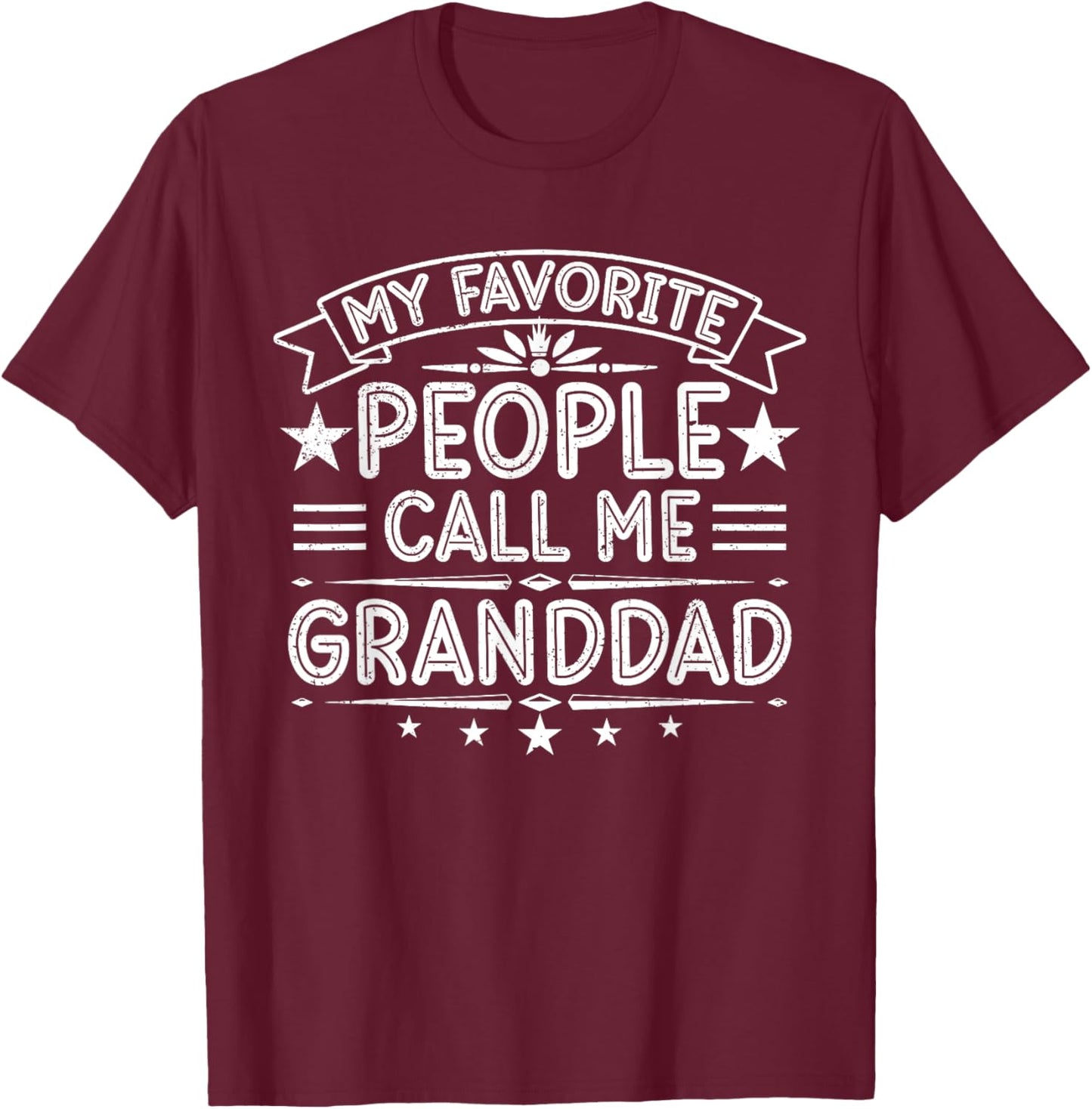 My Favorite People Call Me Granddad Funny Father's Day T-Shirt - T-Shirt | Maroon