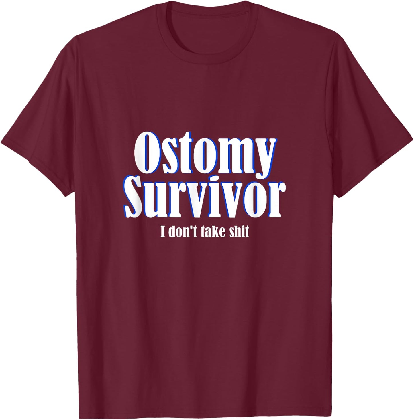 Ostomy Survivor Funny I Don't Take Shit Colon Cancer T-Shirt - T-Shirt | Maroon