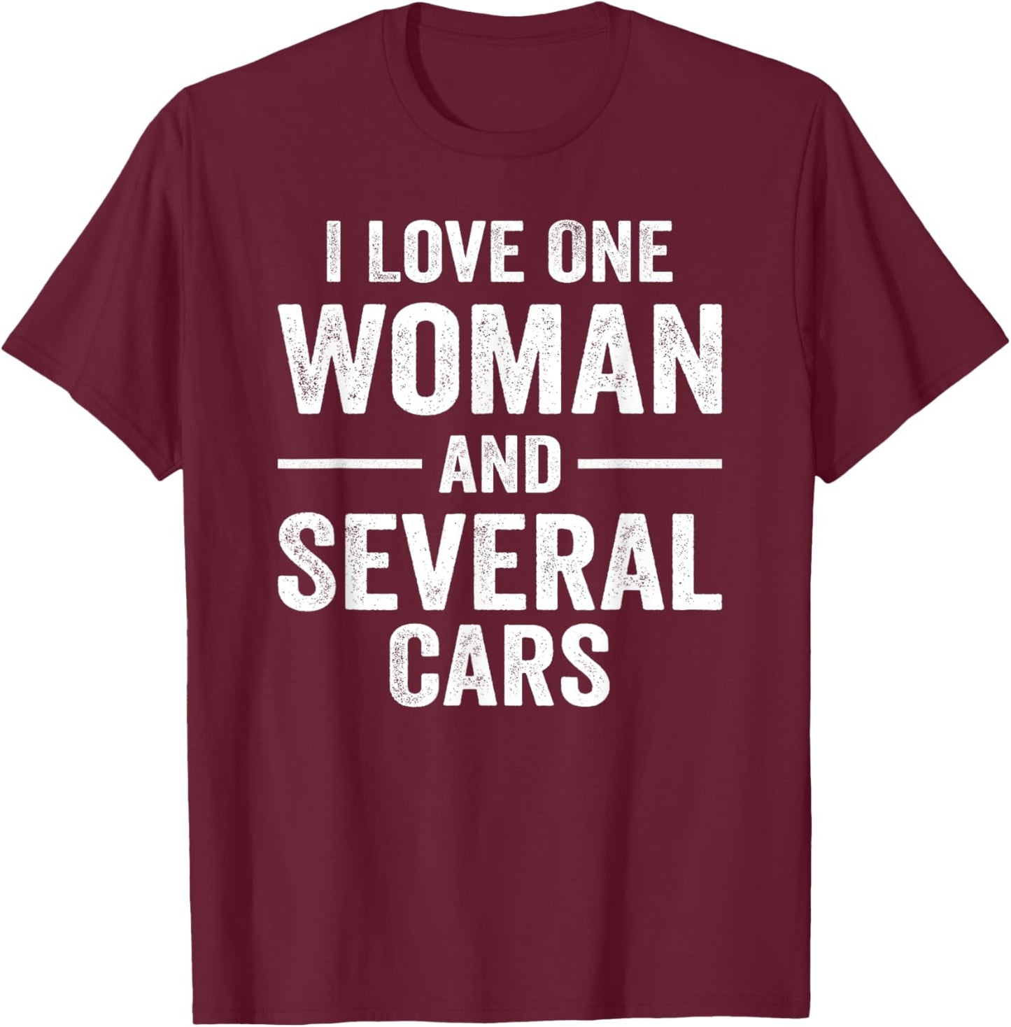 I Love One Woman and Several Cars T-Shirt - T-Shirt | Maroon