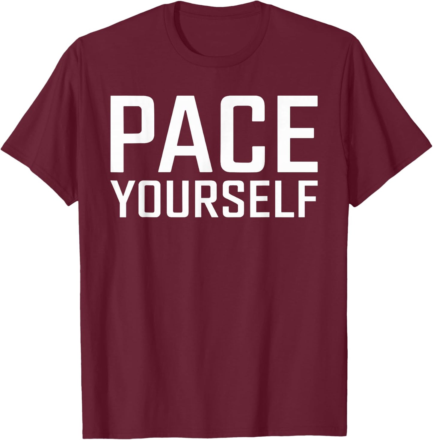 Shirt That Says PACE YOURSELF Simple Thanksgiving T-Shirt - T-Shirt | Maroon