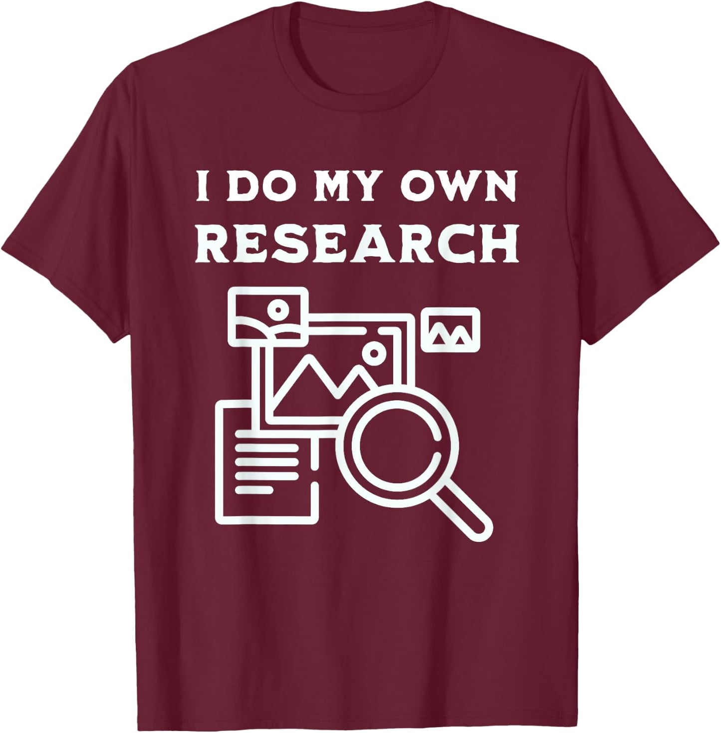 I Do My Own Research That's Why I'm Always Right Usually T-Shirt - T-Shirt | Maroon