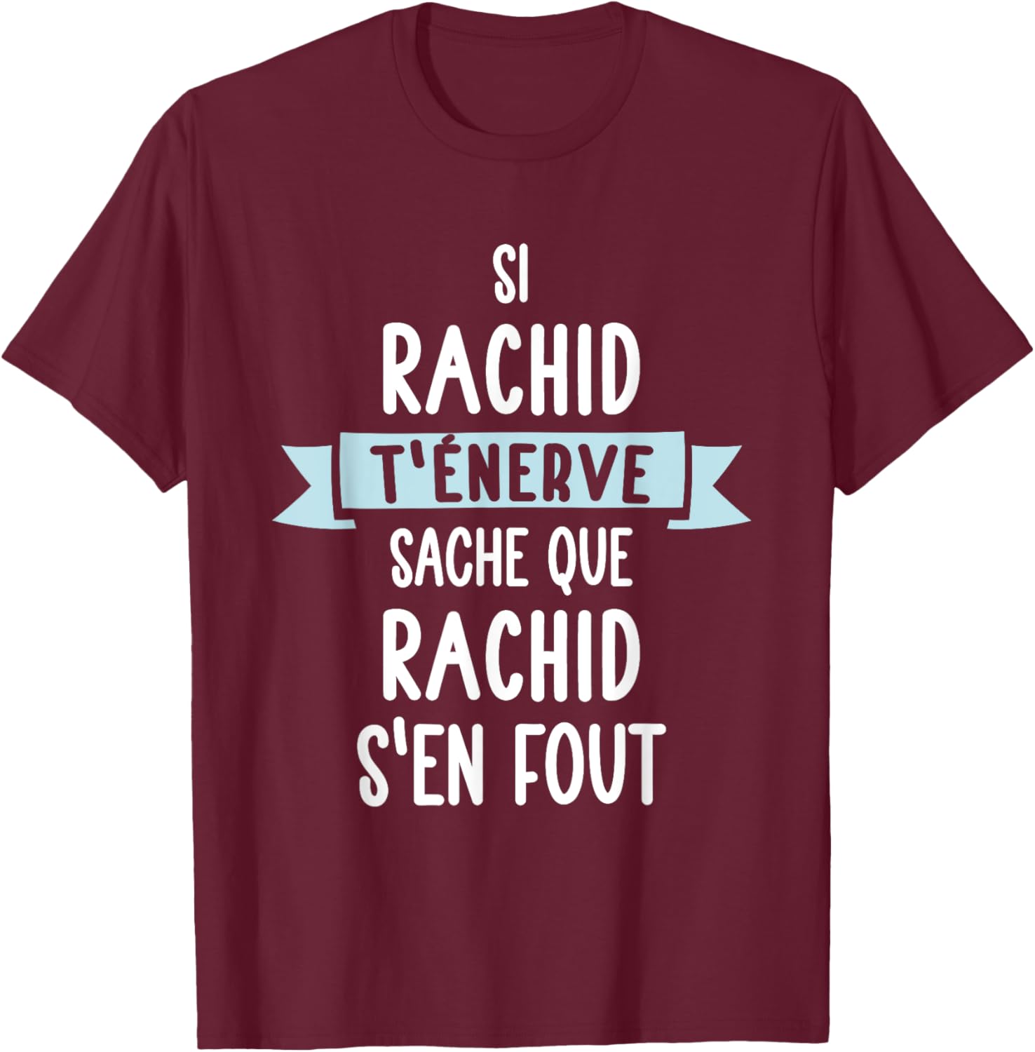 Gift Man Humour Name Personalized Rachid , Black, S T-Shirt - T-Shirt | Maroon