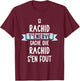 Gift Man Humour Name Personalized Rachid , Black, S T-Shirt - T-Shirt | Maroon