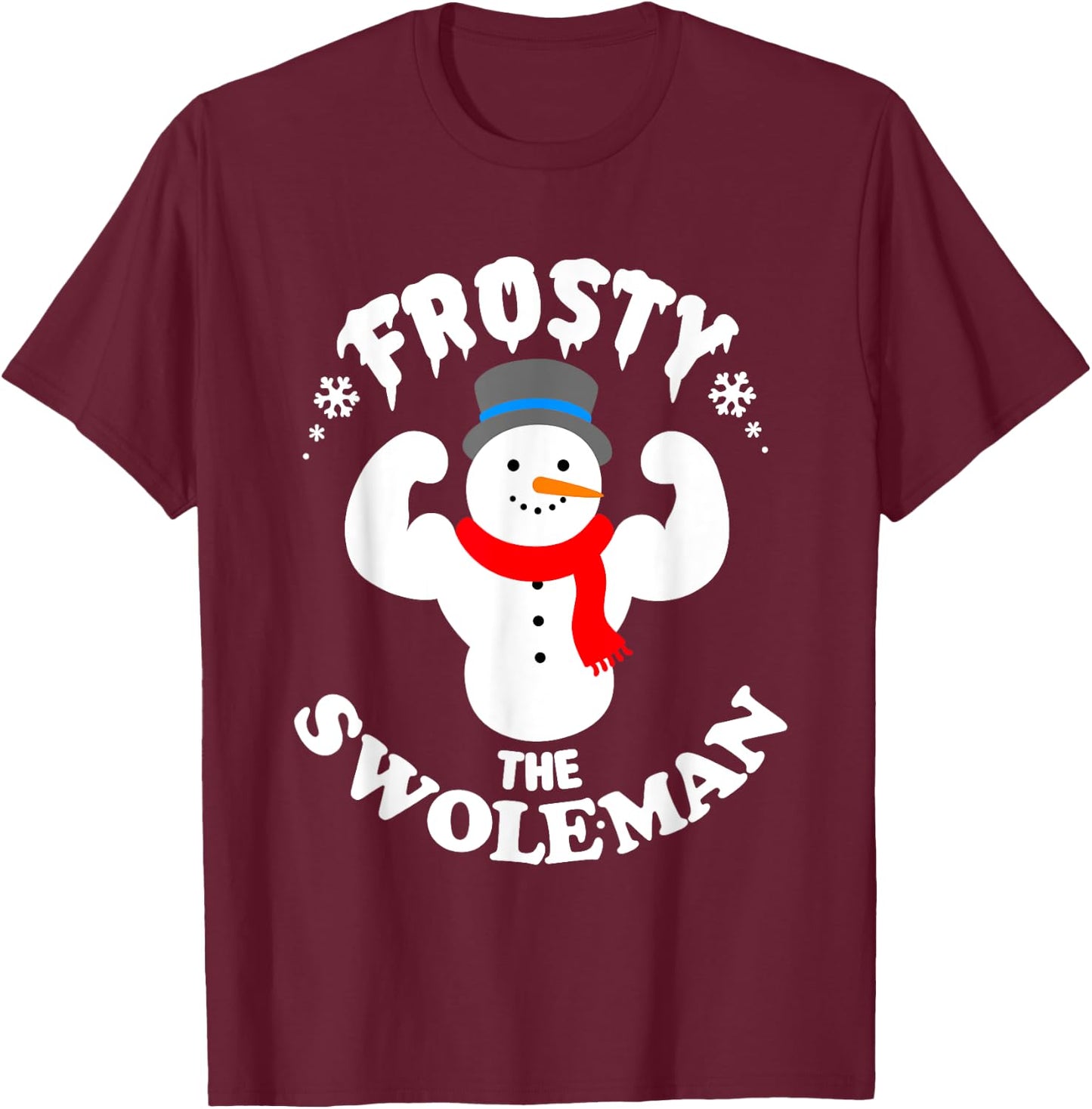 Frosty the Swoleman Funny Buff Swole Snowman Gym Muscle Man T-Shirt - T-Shirt | Maroon