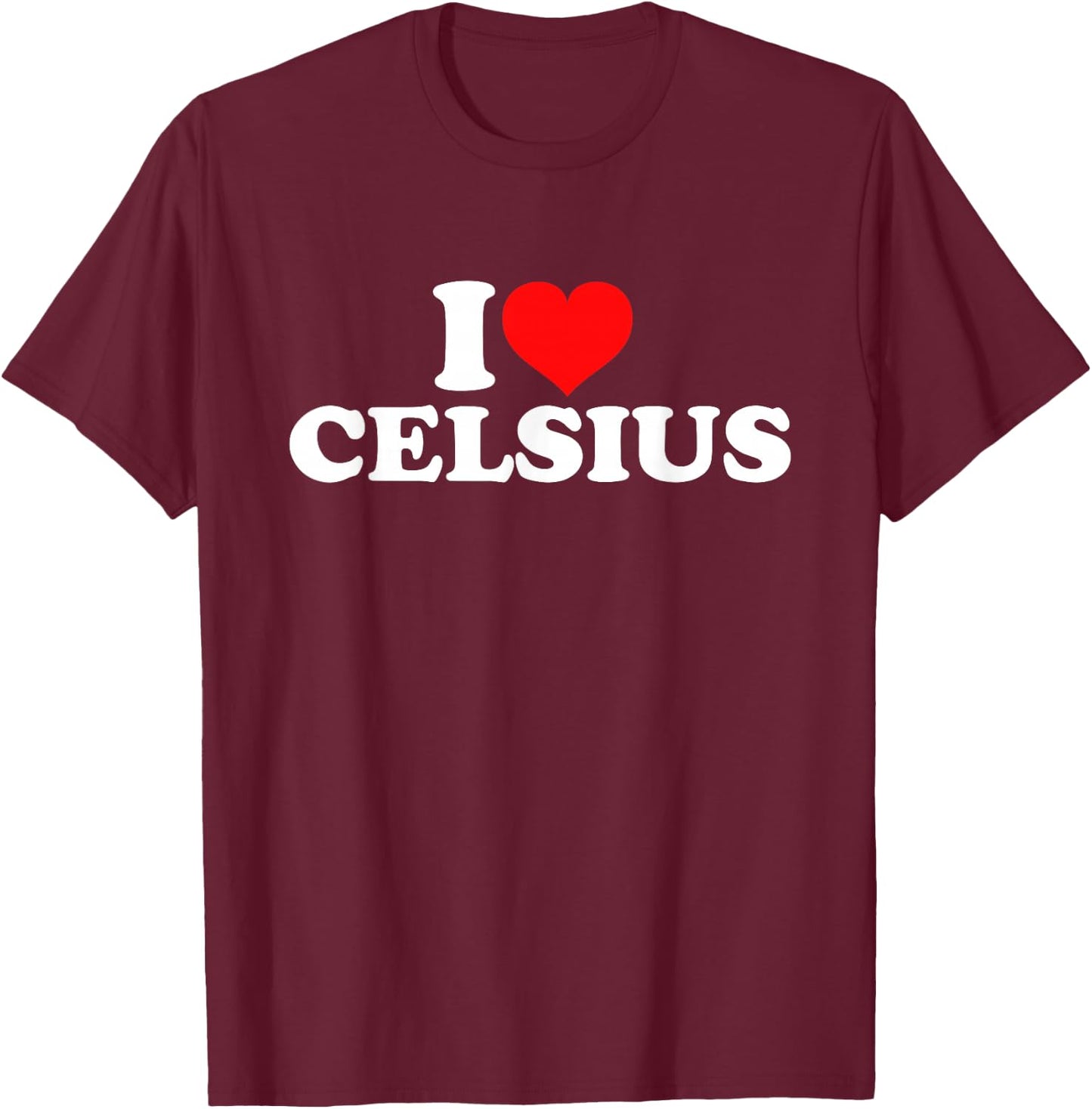 I Love Celsius T-Shirt - T-Shirt | Maroon