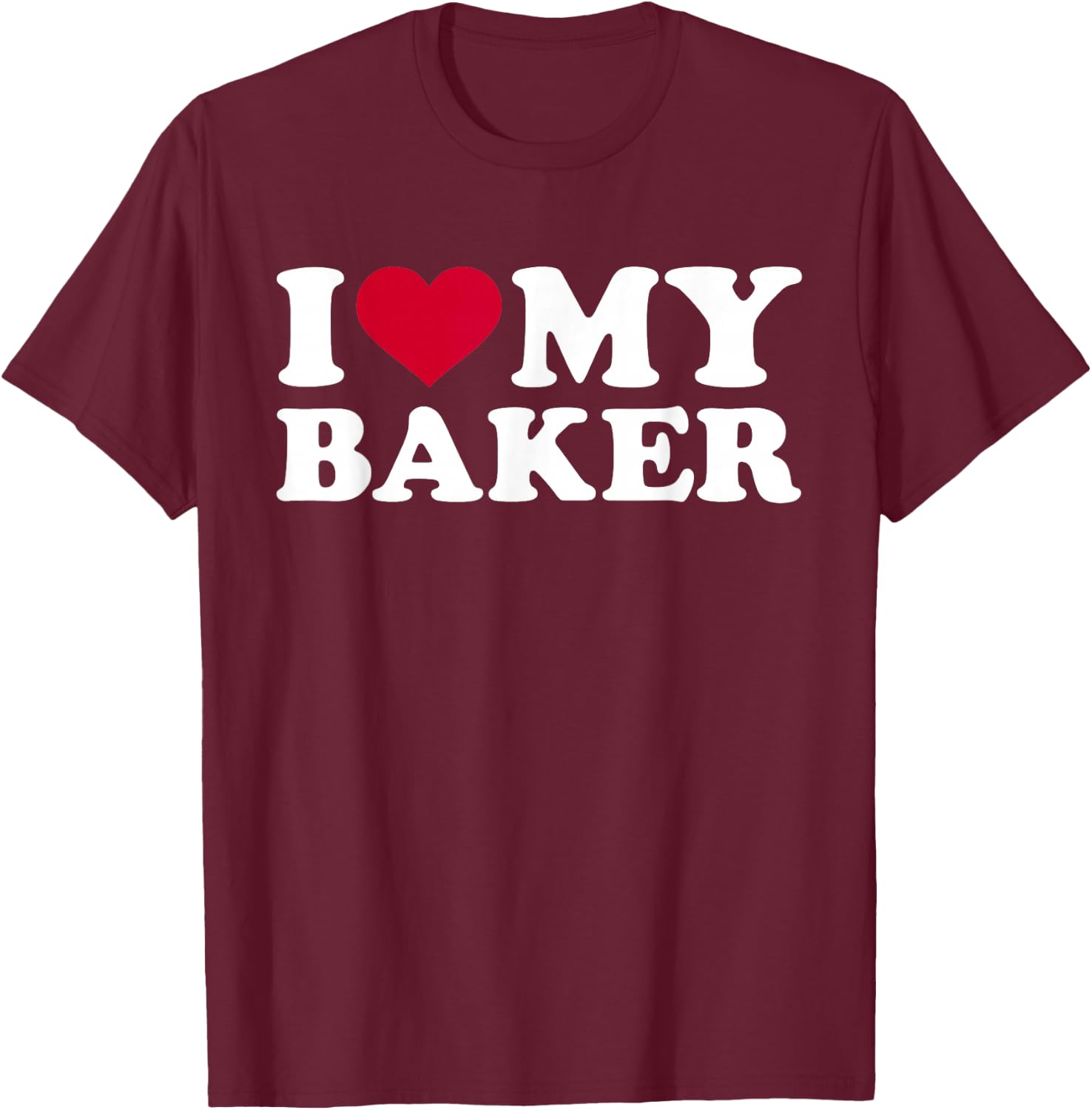 I love my baker T-Shirt - T-Shirt | Maroon