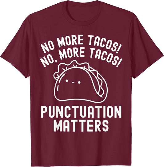 No More Tacos Punctuation Matters Taco English Teacher Women T-Shirt - T-Shirt | Maroon