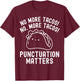 No More Tacos Punctuation Matters Taco English Teacher Women T-Shirt - T-Shirt | Maroon