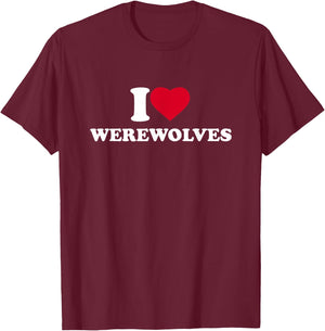 I Love Werewolves I Heart Werewolves Lover T-Shirt - T-Shirt | Maroon