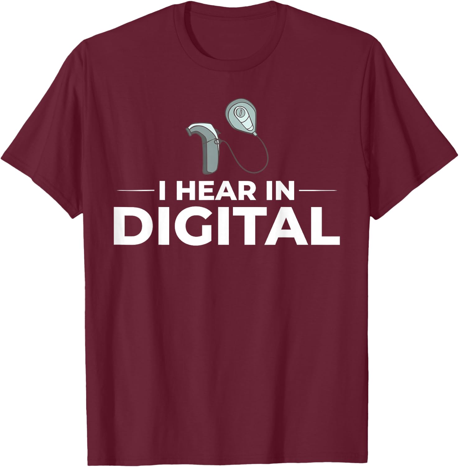 Cochlear Implant Heairing Aid Sound Device T-Shirt - T-Shirt | Maroon