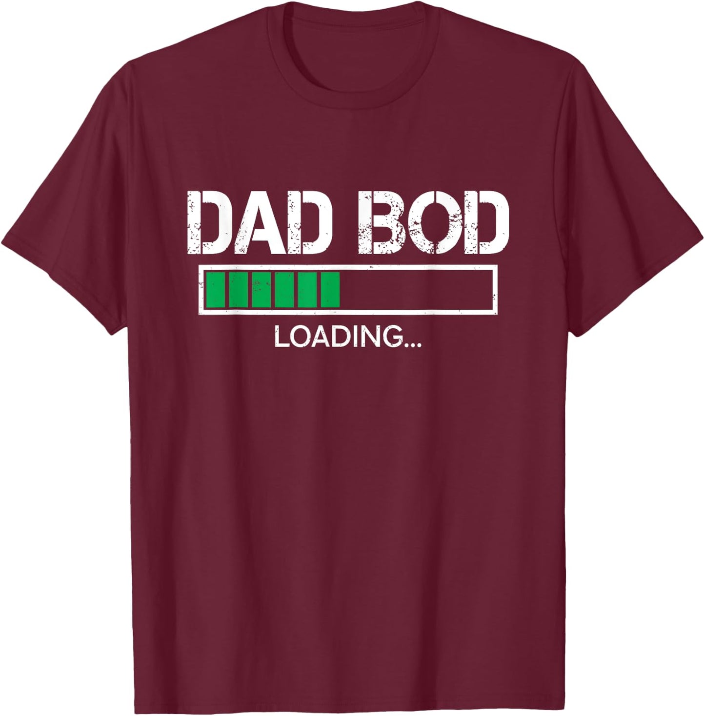 Dad Bod Loading Funny Father's Day Dad Daddy Grandpa Men T-Shirt - T-Shirt | Maroon
