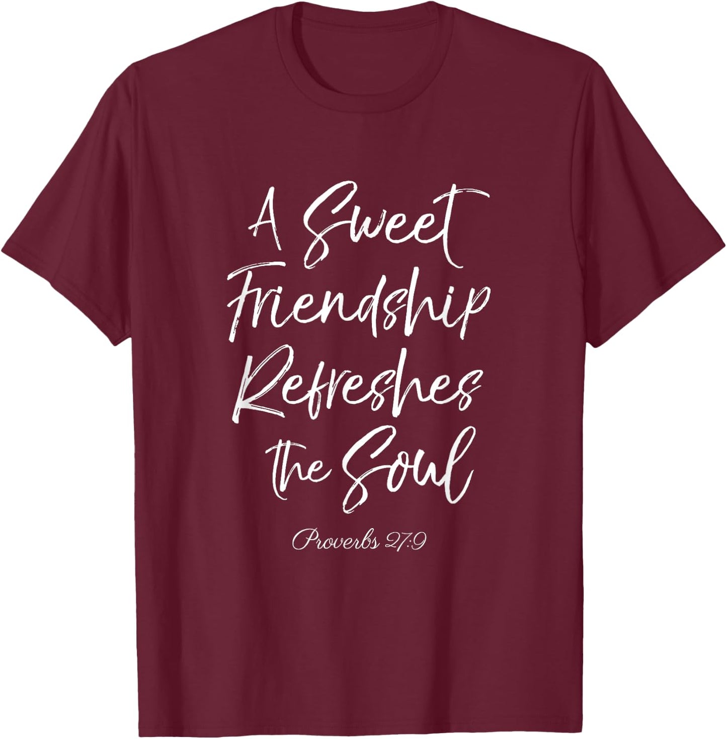 A Sweet Friendship Refreshes Soul Bible Verse Scripture God T-Shirt - T-Shirt | Maroon