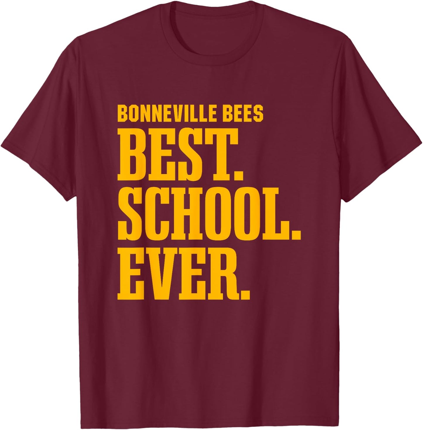 Bonneville Bees Best Ever HS T-Shirt - T-Shirt | Maroon