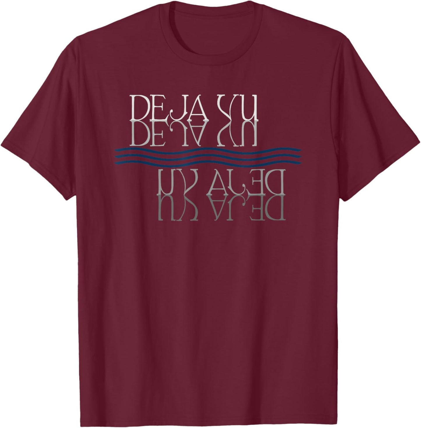 Deja Vu Strange Phenomenon Paranormal Odd Feelings Shirt T-Shirt - T-Shirt | Maroon
