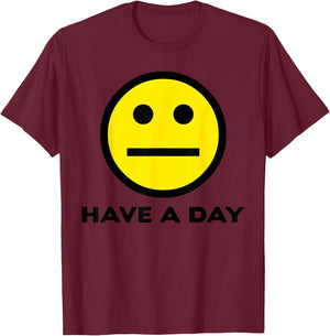 Vintage Funny Quote Have A Day Retro Cute Face Meme T-Shirt - T-Shirt | Maroon