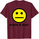 Vintage Funny Quote Have A Day Retro Cute Face Meme T-Shirt - T-Shirt | Maroon