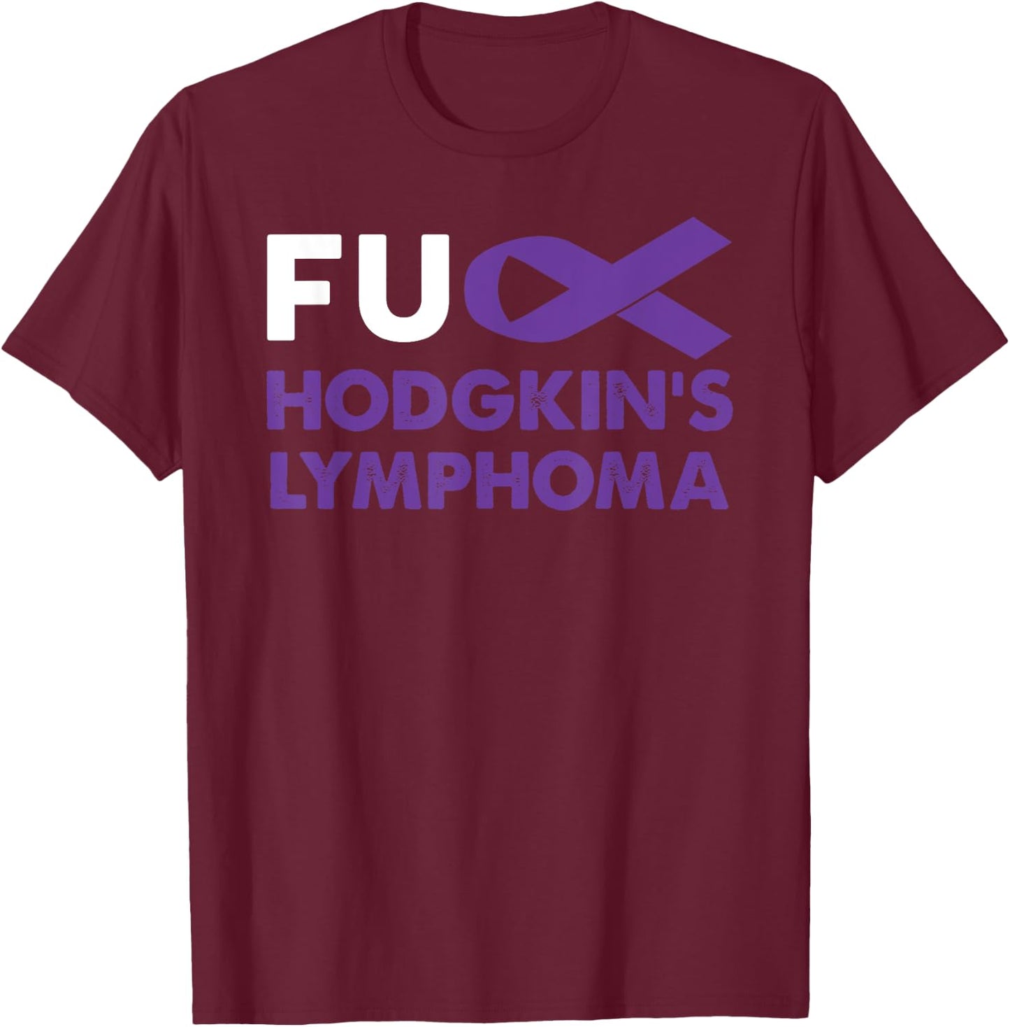 Fuck Hodgkin's Lymphoma Awareness Shirt Support Survivor T-Shirt - T-Shirt | Maroon