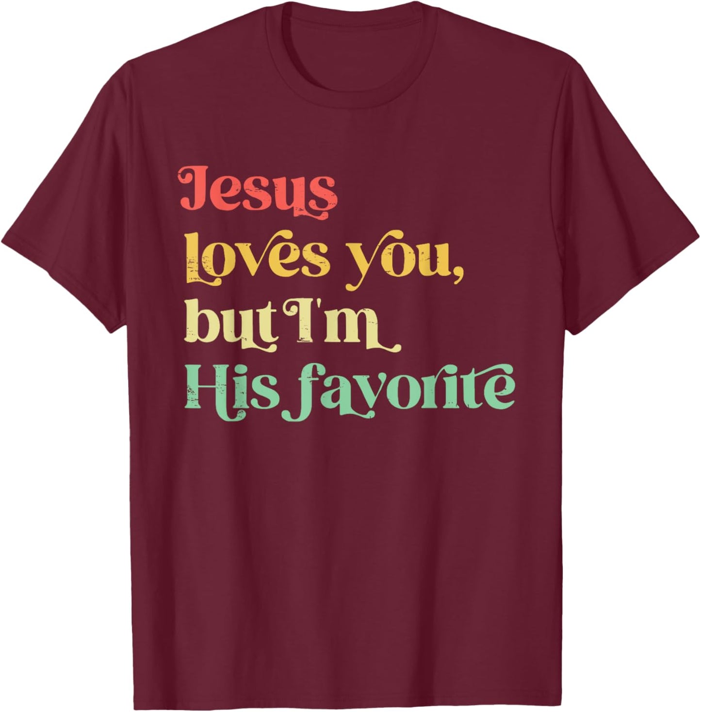 Retro Jesus Loves You But I'm His Favorite Funny Christian T-Shirt - T-Shirt | Maroon