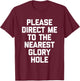 Veuillez me diriger vers Le Glory Hole Le Plus Proche - Funny Guys Men T-Shirt - T-Shirt | Maroon