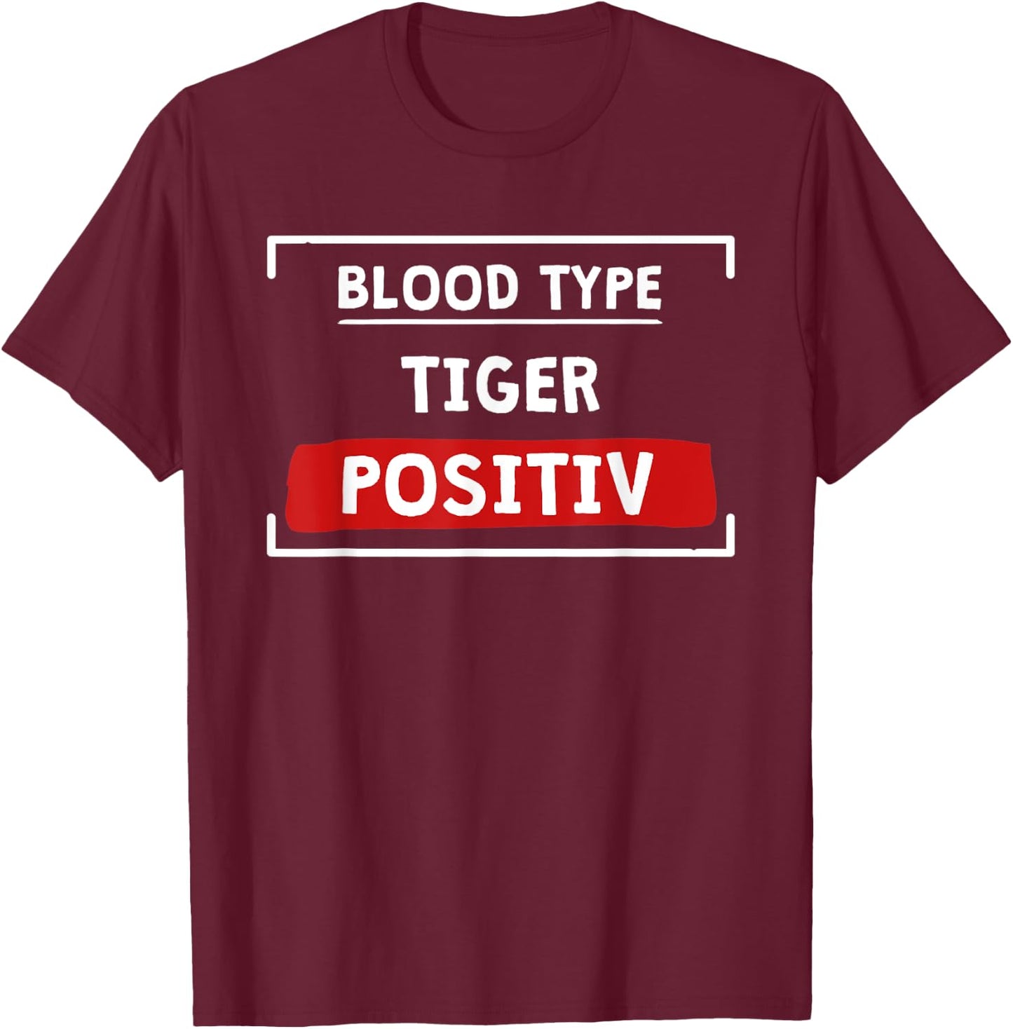 Blood Type TIGER Clothes Blood Group Nurse Gift Tiger T-Shirt - T-Shirt | Maroon