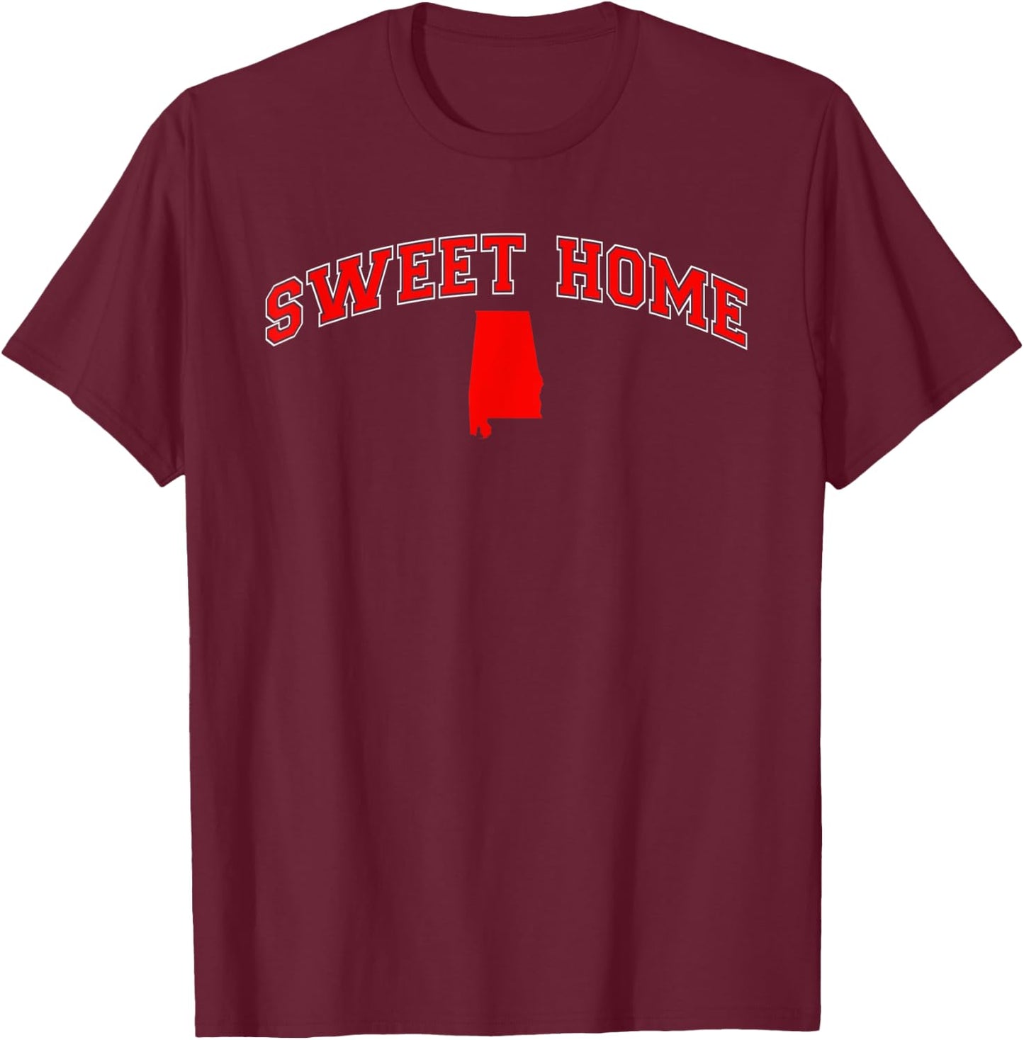 Sweet Home Funny Alabamian Home State Alabama Lover T-Shirt - T-Shirt | Maroon